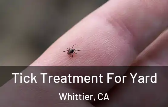  Tick Treatment For Yard Whittier, CA